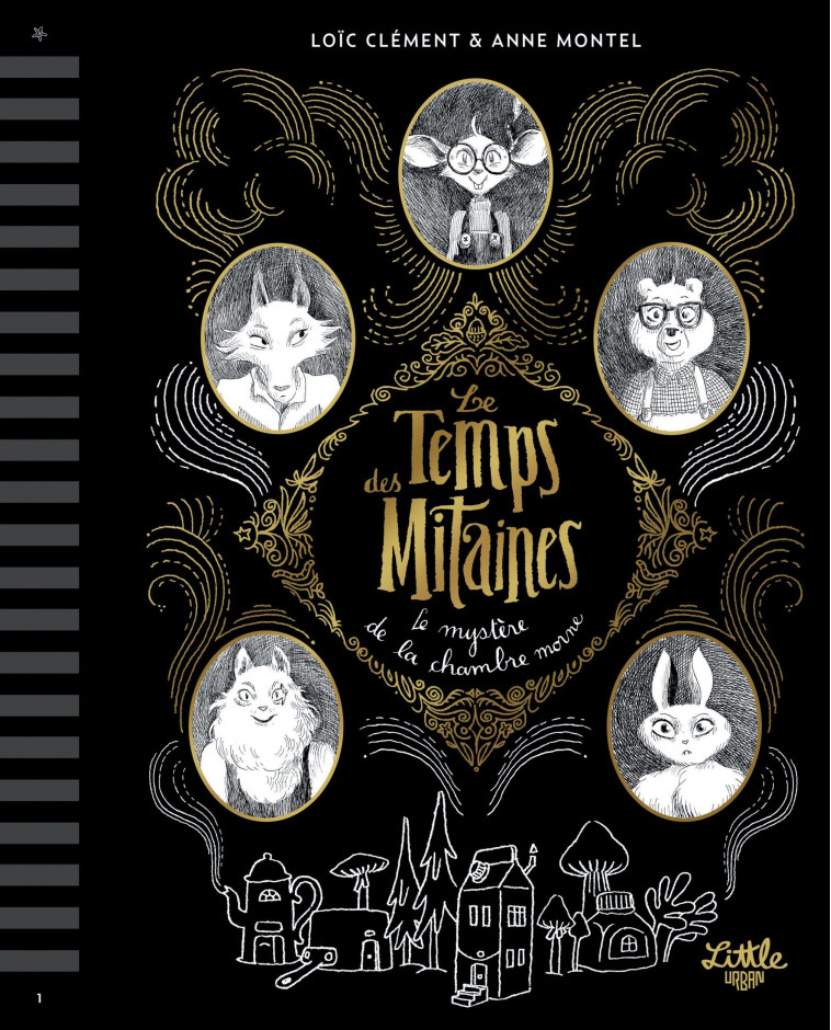 LE TEMPS DES MITAINES : LE MYSTERE DE LA CHAMBRE MORNE, TOME 1 - Montel Anne Montel Anne, Clément Loïc Clément Loïc - LITTLE URBAN