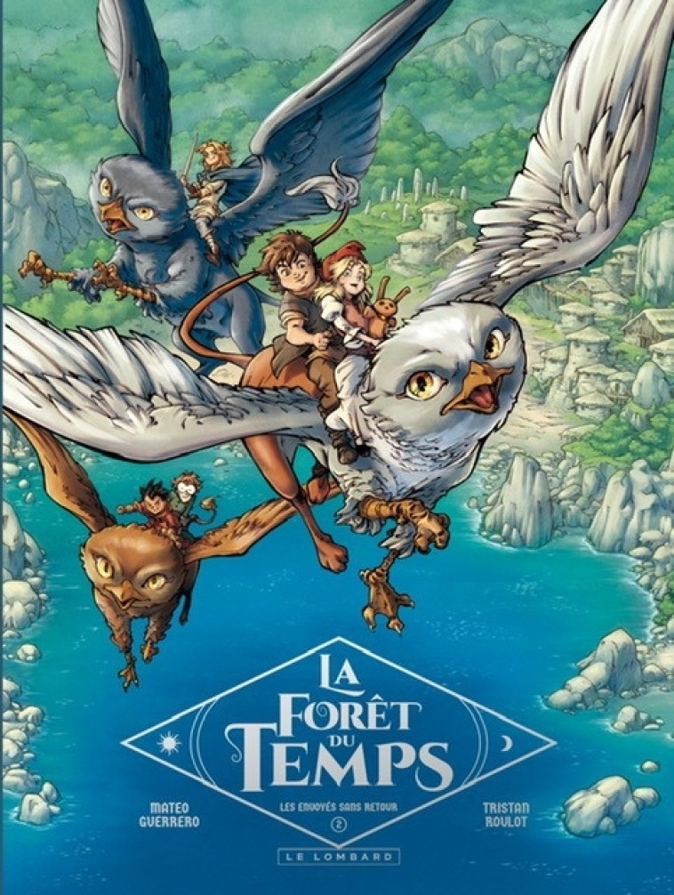 LA FORET DU TEMPS - TOME 2 - LES ENVOYES SANS RETOUR - Roulot Tristan Roulot Tristan, Guerrero Guerrero,  Roulot Tristan,  Guerrero - LOMBARD