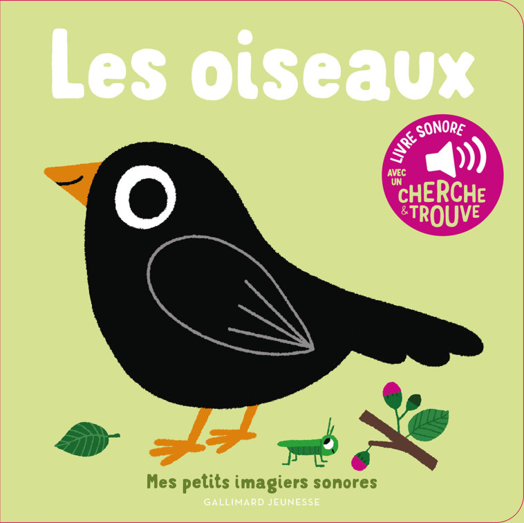 LES OISEAUX - DES SONS A ECOUTER, DES IMAGES A REGARDER - Marion Billet - GALLIMARD JEUNE