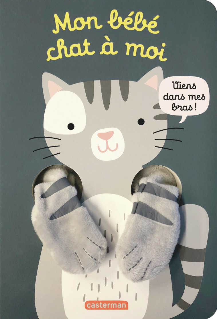 VIENS DANS MES BRAS ! - MON BEBE CHAT A MOI - Tanja Louwers - CASTERMAN