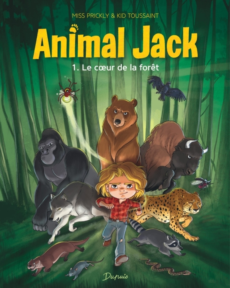 ANIMAL JACK - TOME 1 - LE COEUR DE LA FORET - Kid Toussaint Kid Toussaint, Miss Prickly Miss Prickly,  Kid Toussaint,  Miss Prickly,  Kid Toussaint,  Miss Prickly - DUPUIS