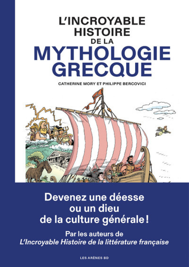 L-INCROYABLE HISTOIRE DE LA MYTHOLOGIE GRECQUE - Philippe Bercovici, Catherine Mory, Philippe Bercovici, Catherine Mory - LES ARENES BD