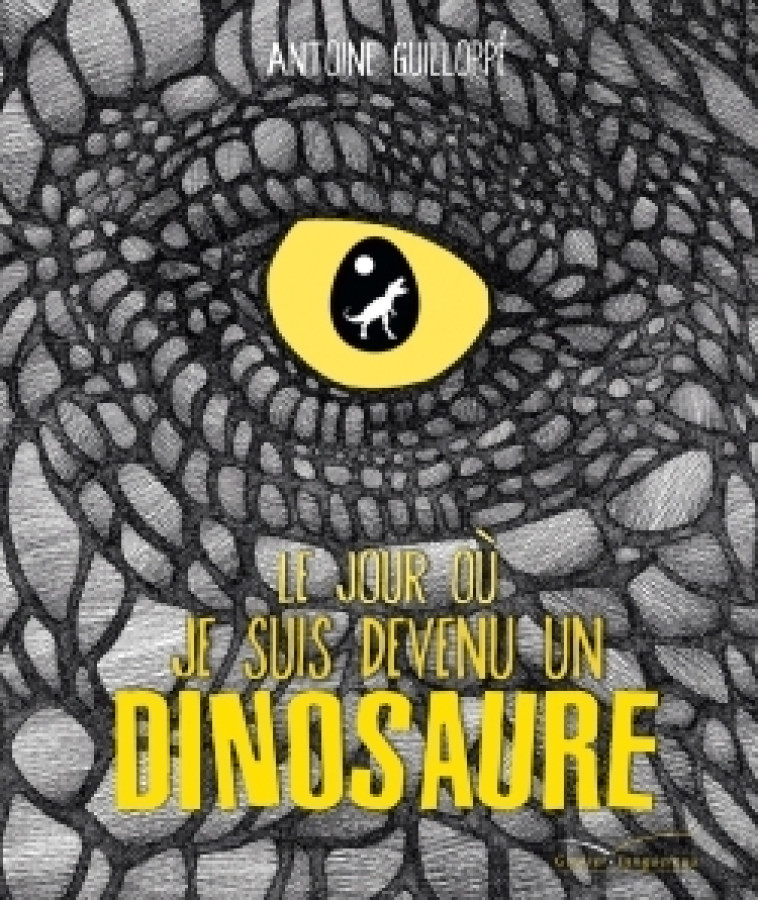 LE JOUR OU JE SUIS DEVENU UN DINOSAURE - Antoine Guilloppé - GAUTIER LANGU.