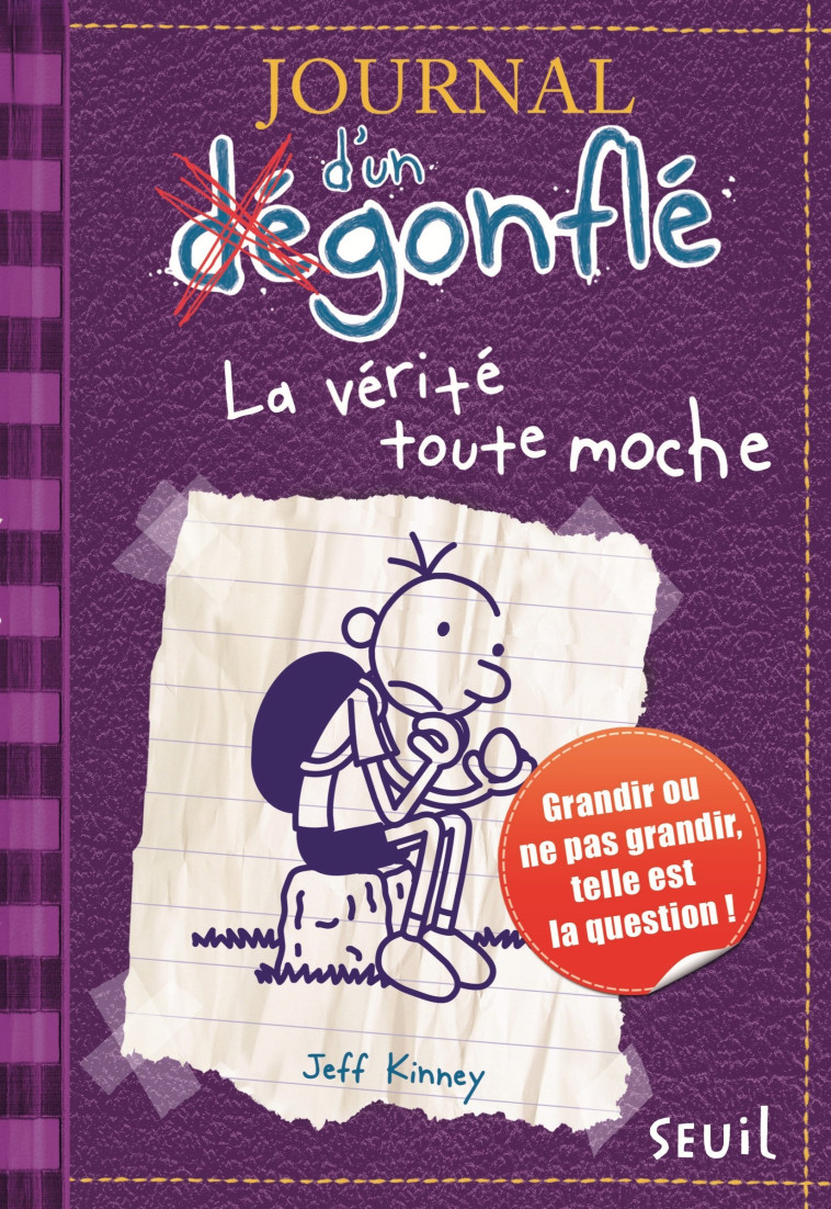 JOURNAL D'UN DÉGONFLÉ - TOME 5 - LA VÉRITÉ TOUTE MOCHE - KINNEY JEFF - SEUIL JEUNESSE