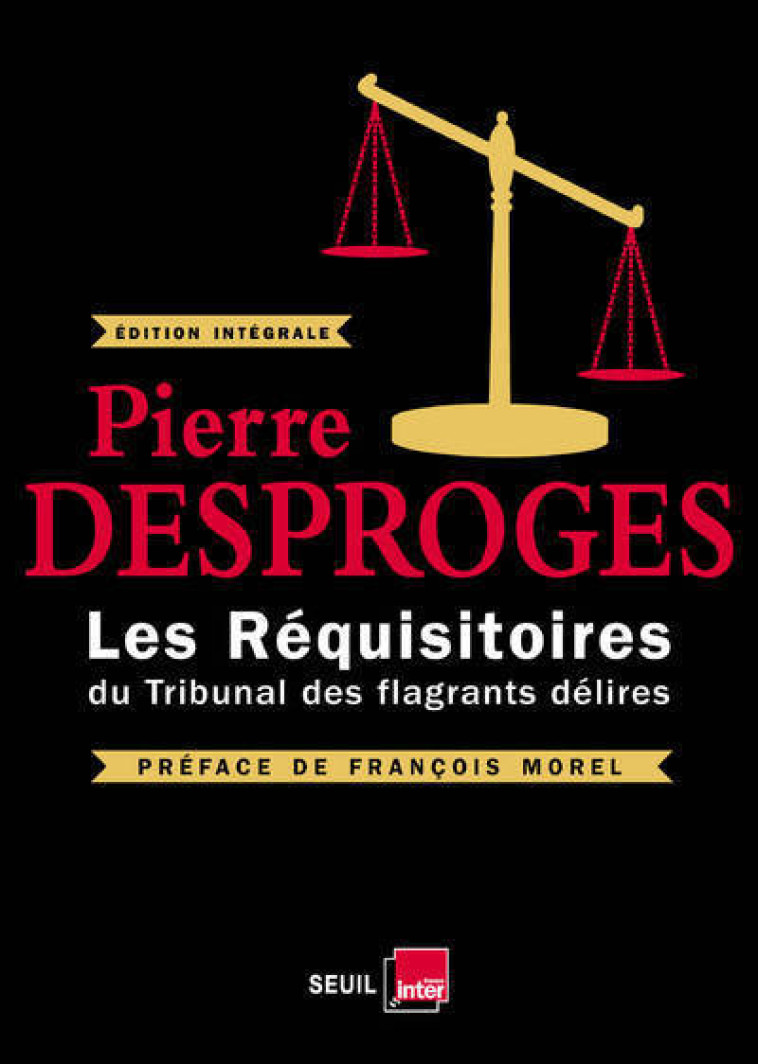 LES REQUISITOIRES DU TRIBUNAL DES FLAGRANTS DELIRES ((NOUVELLE EDITION)) - Pierre Desproges, Roger Picard, François Morel - SEUIL