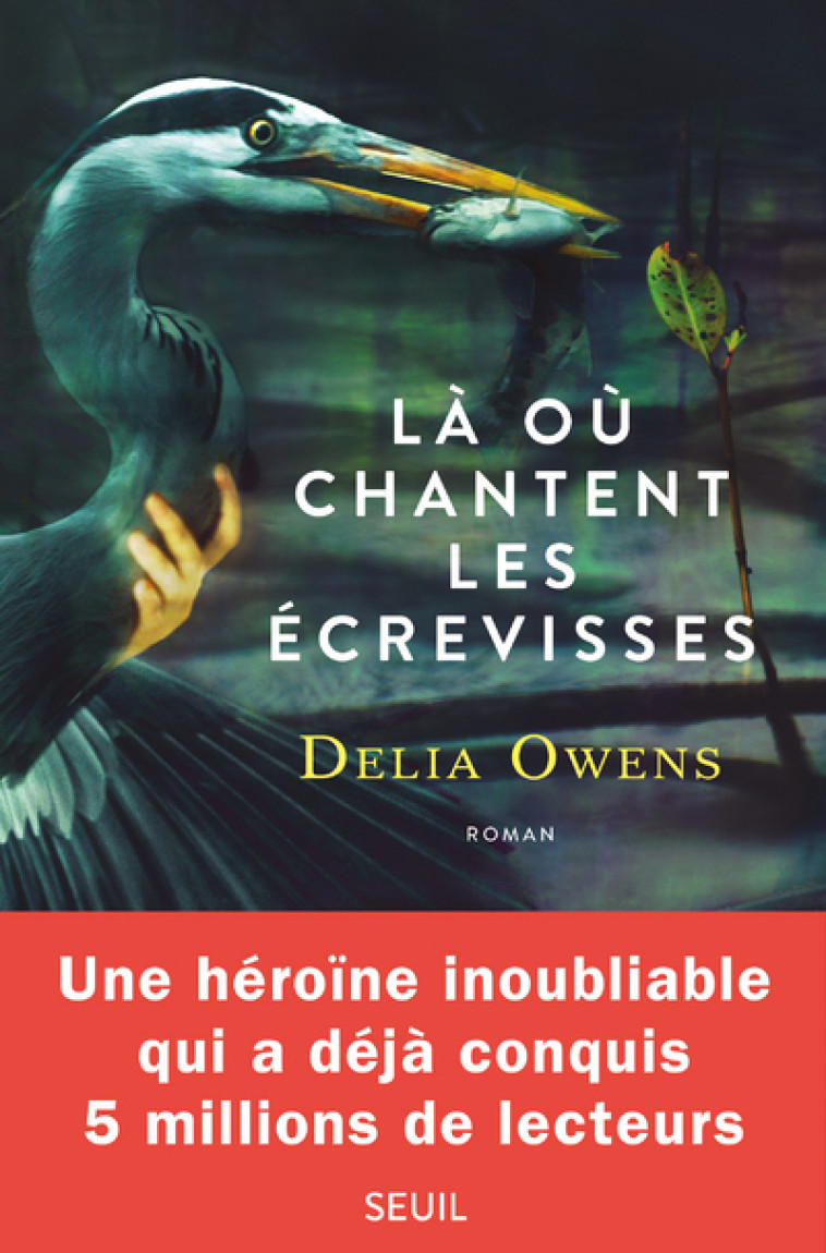 LA OU CHANTENT LES ECREVISSES - Delia Owens - SEUIL