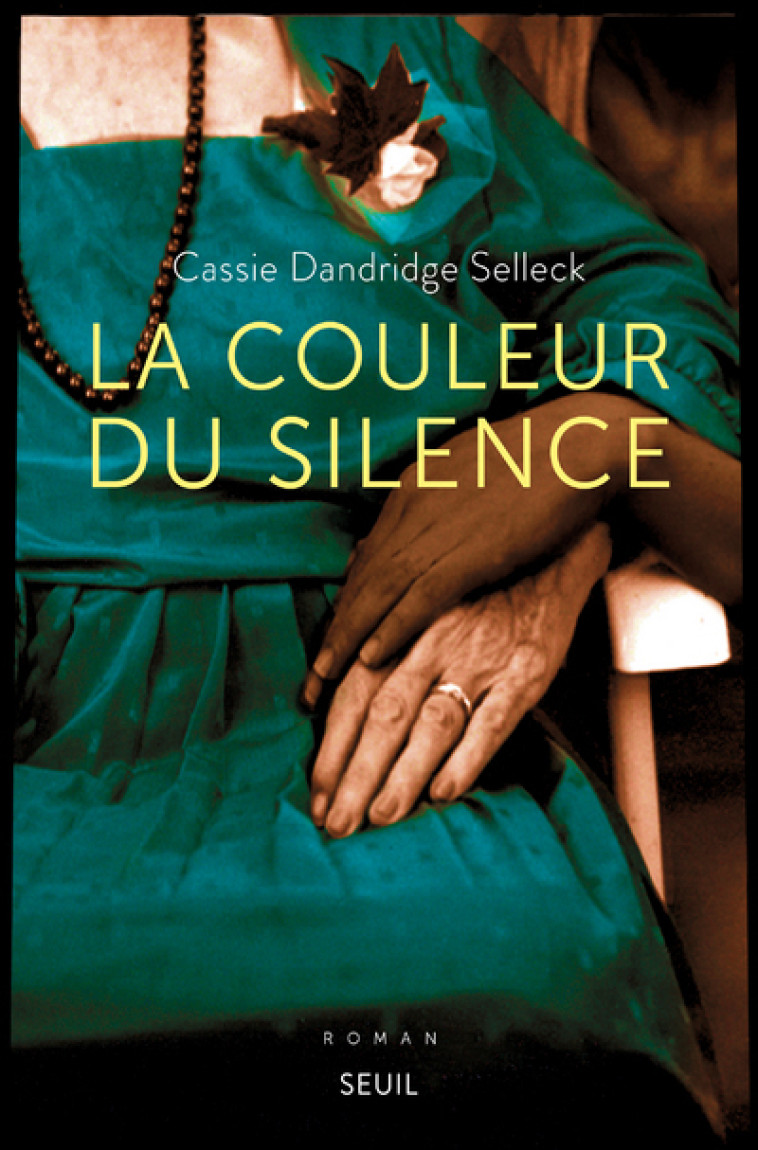 LA COULEUR DU SILENCE - Cassie Dandridge Selleck - SEUIL