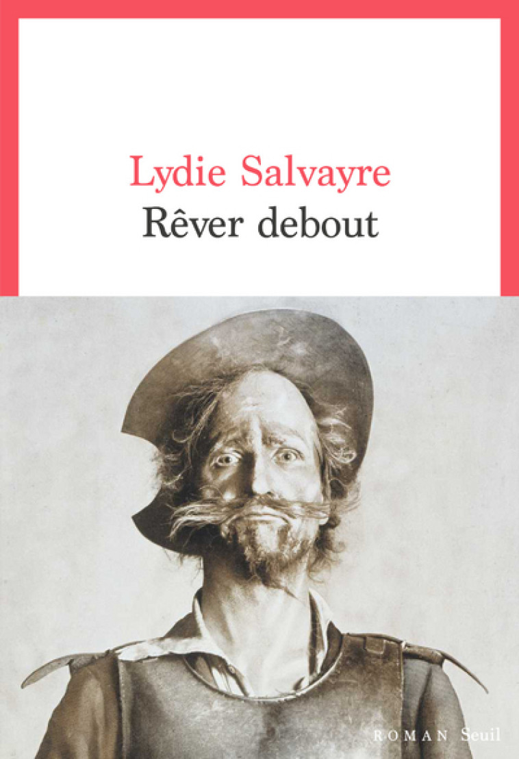 Rêver debout - Lydie Salvayre - SEUIL