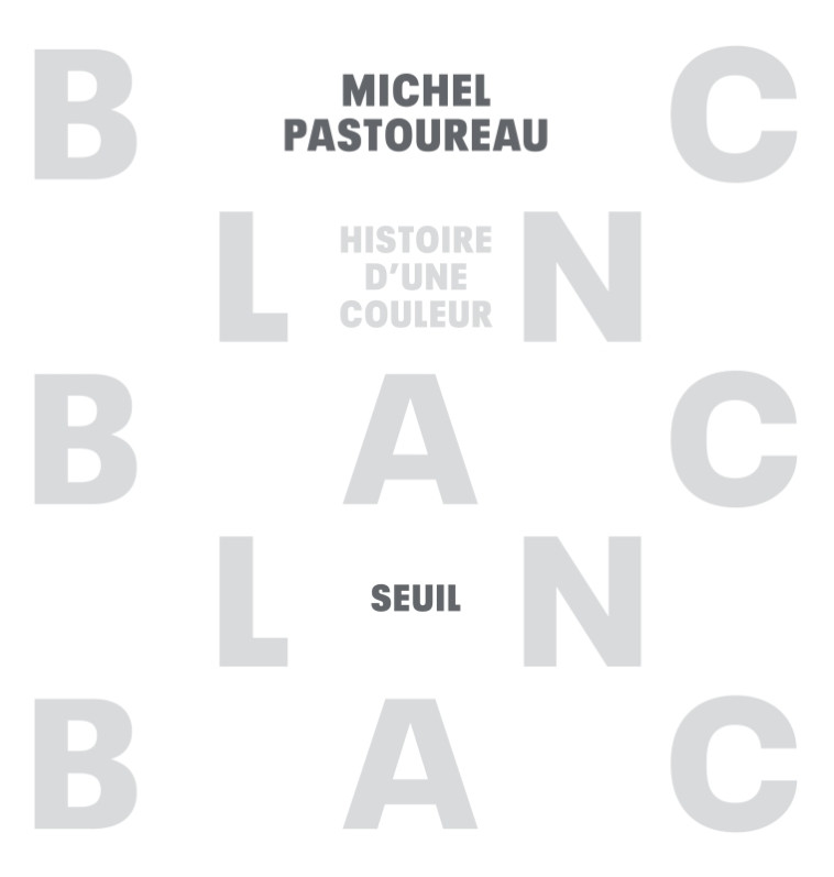 BLANC - HISTOIRE D-UNE COULEUR - Michel Pastoureau - SEUIL