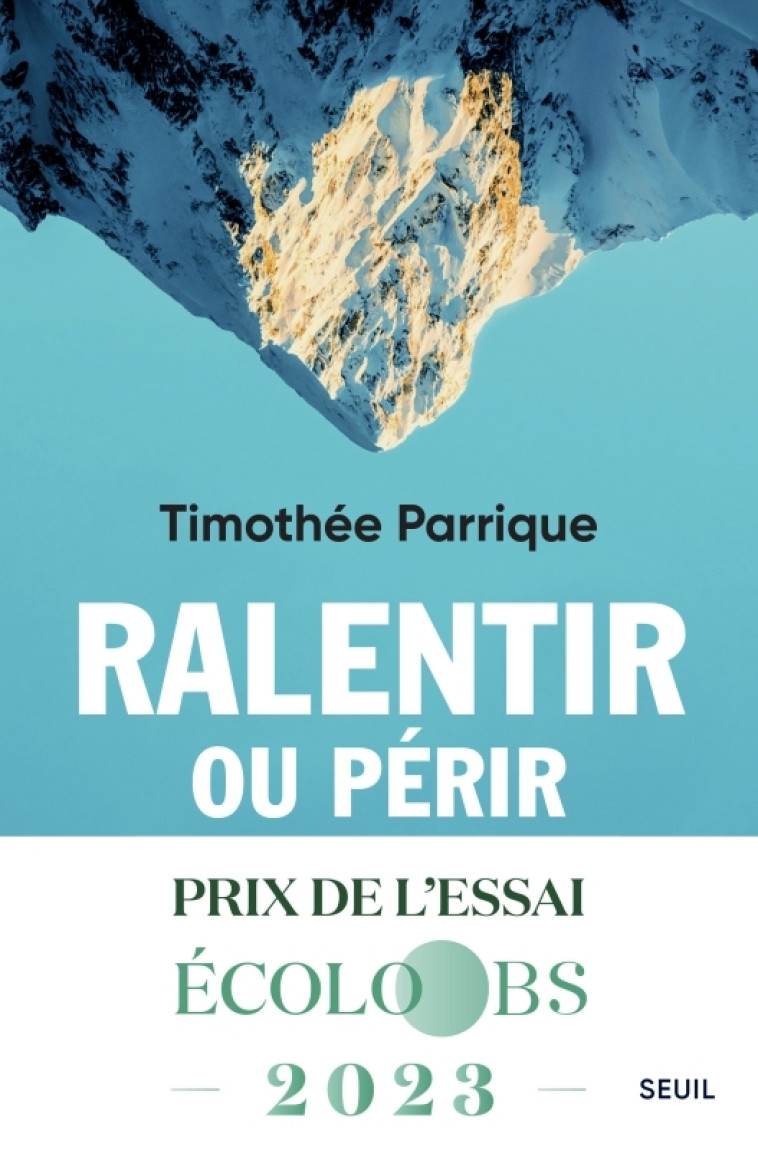 RALENTIR OU PERIR - L-ECONOMIE DE LA DECROISSANCE - PARRIQUE TIMOTHEE - SEUIL