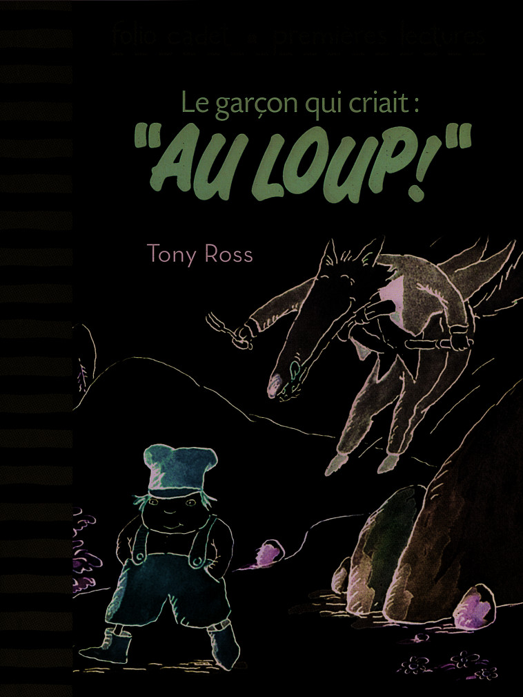 LE GARCON QUI CRIAIT : AU LOUP ! - Tony Ross, Claude Lauriot-Prévost, Tony Ross, Claude Lauriot-Prévost - GALLIMARD JEUNE