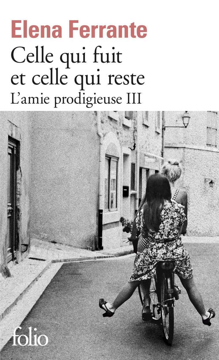 L-AMIE PRODIGIEUSE - III - CELLE QUI FUIT ET CELLE QUI RESTE - EPOQUE INTERMEDIAIRE - Elena Ferrante, Elsa Damien - FOLIO