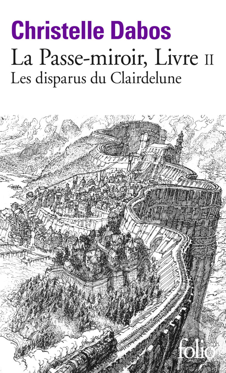 LA PASSE-MIROIR - TOME 02 - LES DISPARUS DU CLAIRDELUNE - Christelle Dabos - FOLIO