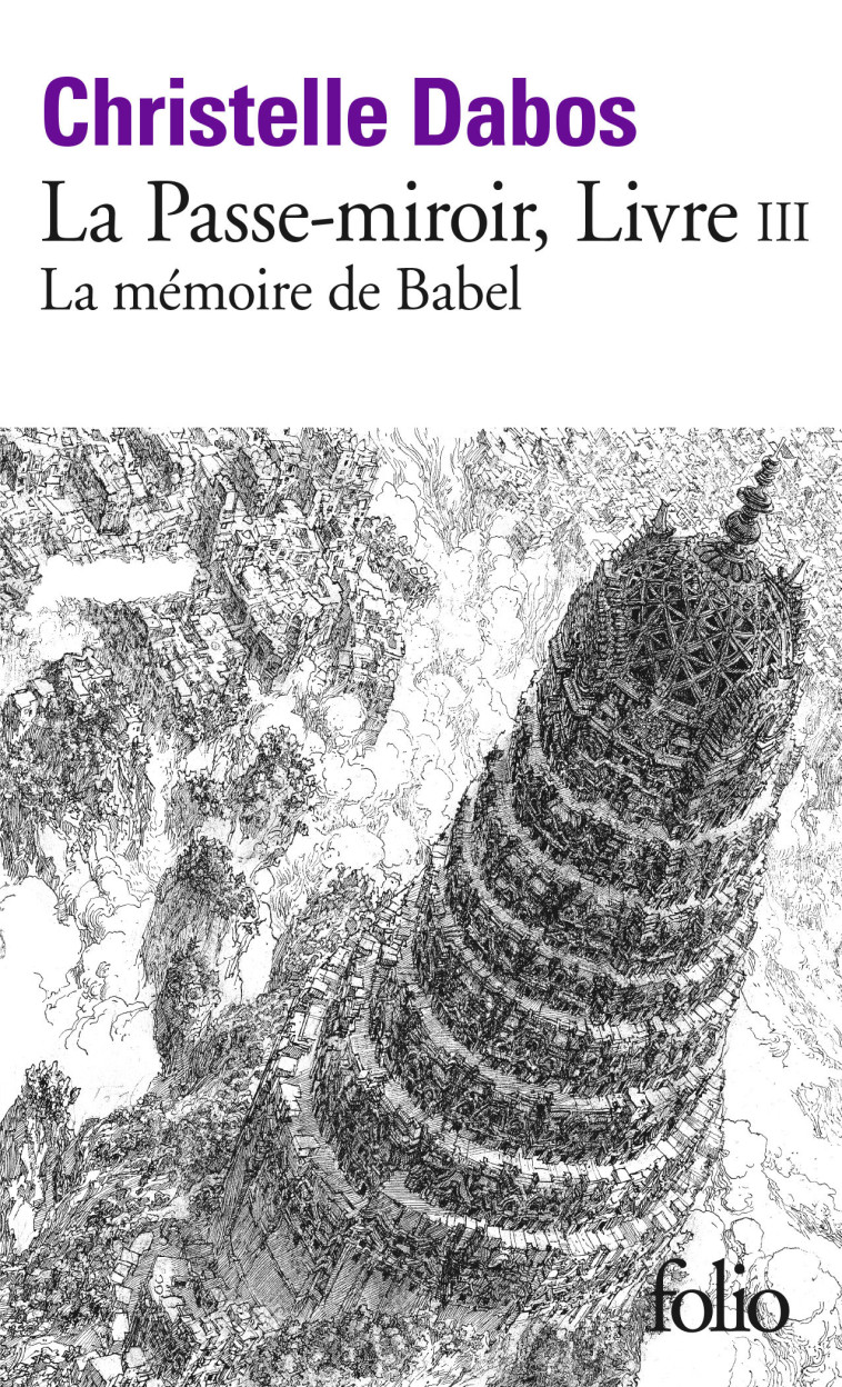 LA PASSE-MIROIR - TOME 03 - LA MEMOIRE DE BABEL - Christelle Dabos, Christelle Dabos - FOLIO