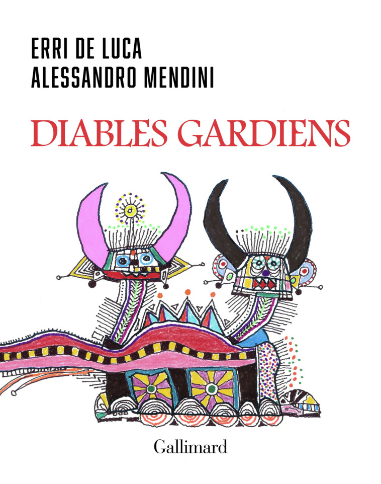 DIABLES GARDIENS - Alessandro Mendini, Erri De Luca, Danièle Valin - GALLIMARD