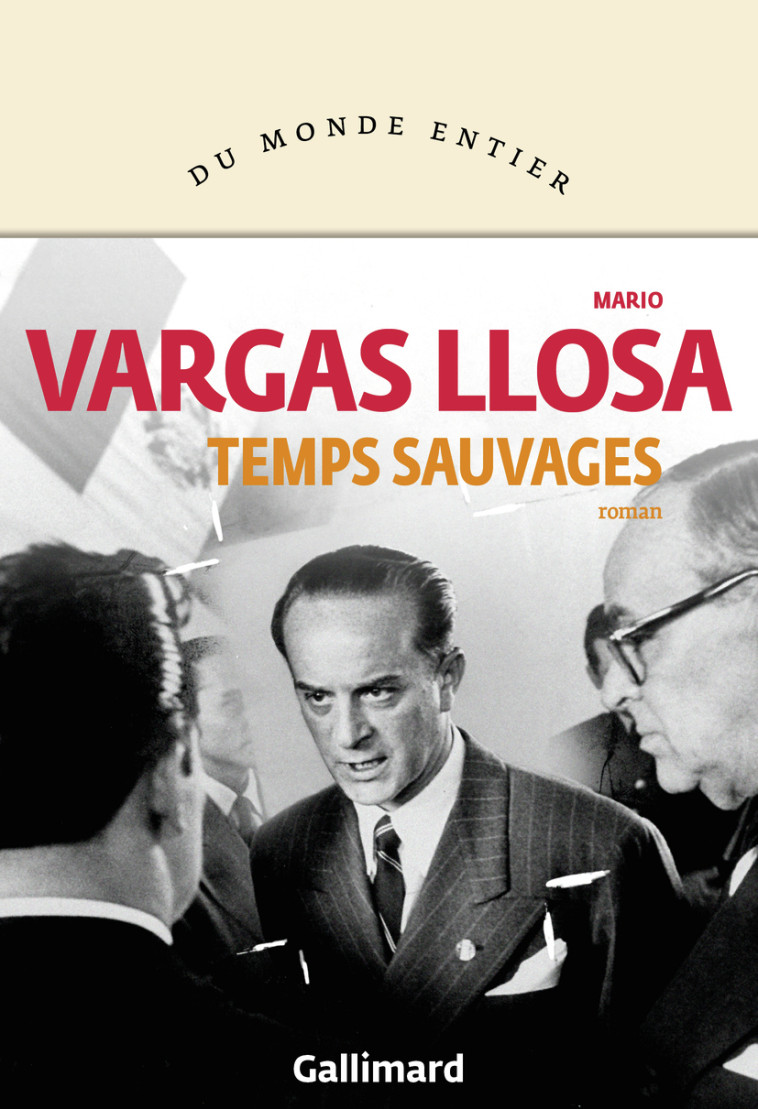 TEMPS SAUVAGES - Mario VARGAS LLOSA, Albert Bensoussan, Daniel Lefort - GALLIMARD