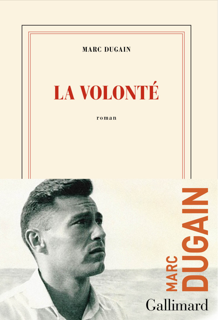 LA VOLONTE - Marc Dugain - GALLIMARD