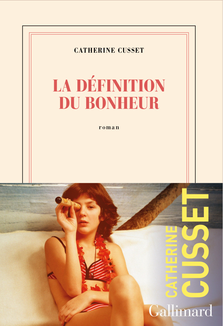 LA DEFINITION DU BONHEUR - Catherine Cusset - GALLIMARD