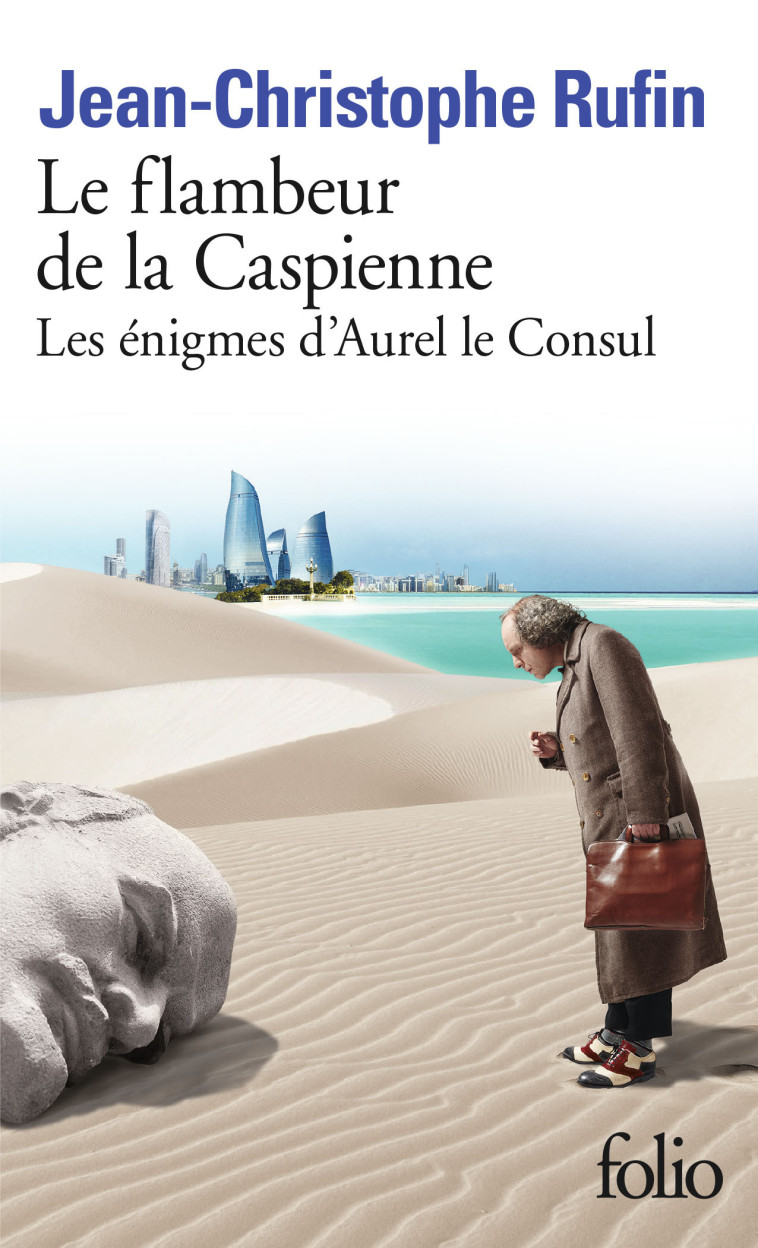 LES ENIGMES D-AUREL LE CONSUL - III - LE FLAMBEUR DE LA CASPIENNE - LES ENIGMES D-AUREL LE CONSUL II - Jean-Christophe RUFIN, Jean-Christophe RUFIN - FOLIO