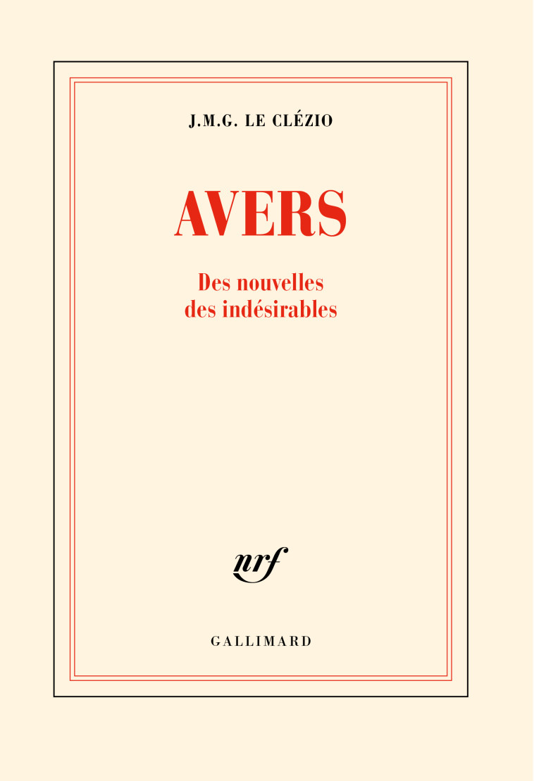 AVERS - DES NOUVELLES DES INDESIRABLES - J. M. G. Le Clézio - GALLIMARD