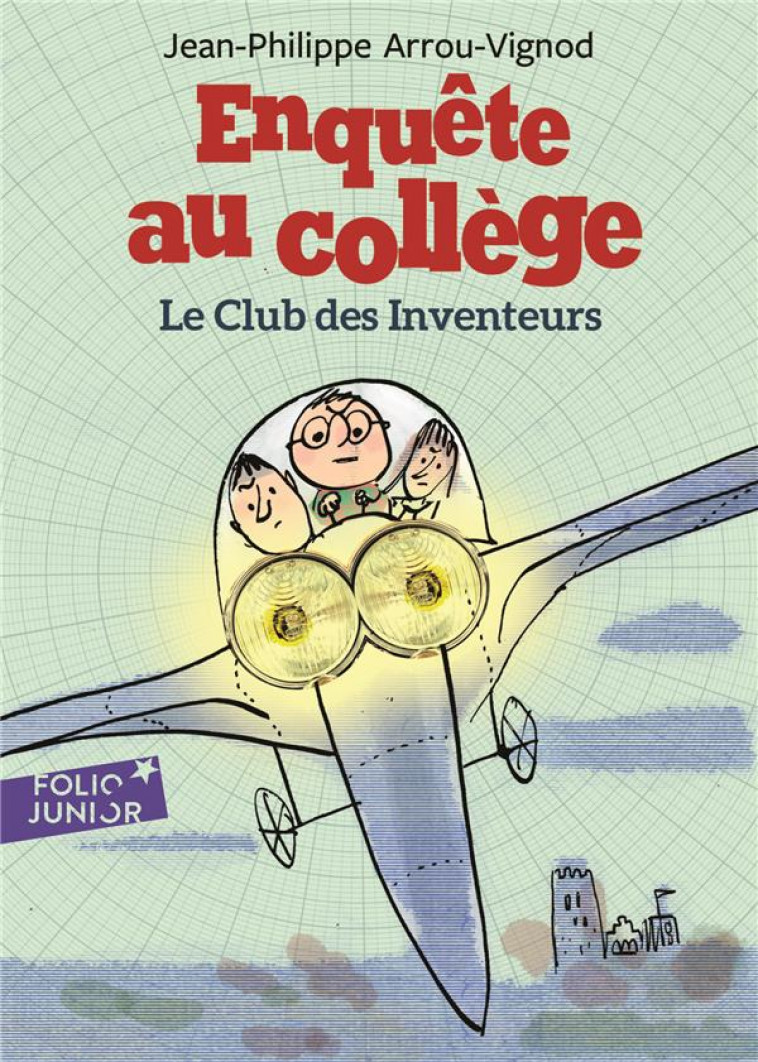 ENQUETE AU COLLEGE - T06 - LE CLUB DES INVENTEURS - ARROU-VIGNOD/BLOCH - Gallimard-Jeunesse