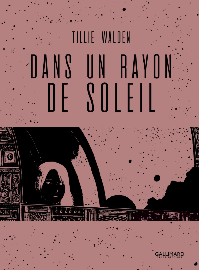 DANS UN RAYON DE SOLEIL - Tillie Walden, Alice Marchand - GALLIMARD BD