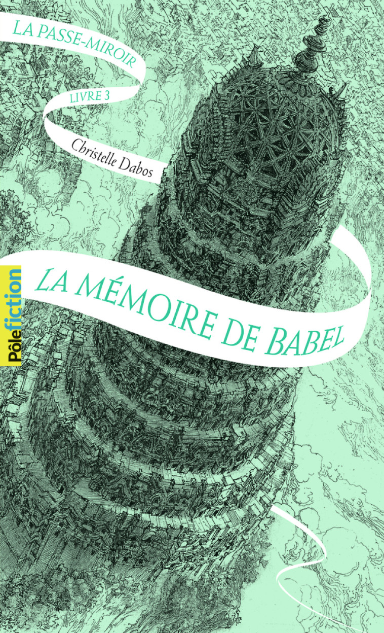 LA PASSE-MIROIR - VOL03 - LA MEMOIRE DE BABEL - Christelle Dabos - GALLIMARD JEUNE