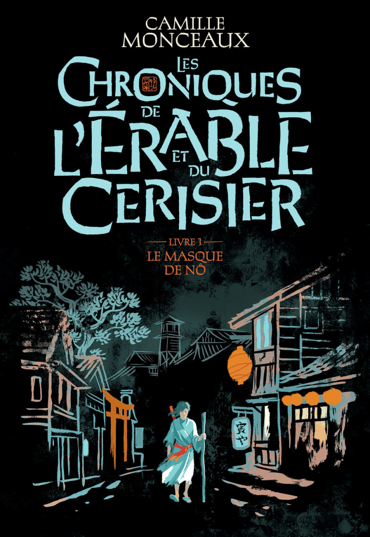 LES CHRONIQUES DE L-ERABLE ET DU CERISIER - VOL01 - LE MASQUE DE NO - Camille Monceaux - GALLIMARD JEUNE