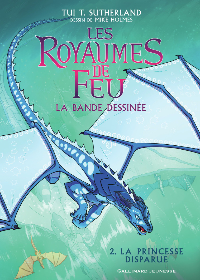 LES ROYAUMES DE FEU - VOL02 - LA BANDE DESSINEE-LA PRINCESSE DISPARUE - Tui T. Sutherland, Mike Holmes, Vanessa Rubio-Barreau - GALLIMARD JEUNE