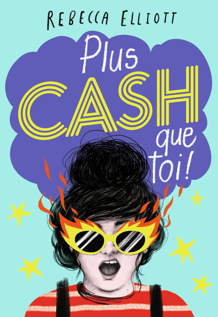 PLUS CASH QUE TOI ! - Rebecca Elliott, Faustina Fiore - GALLIMARD JEUNE