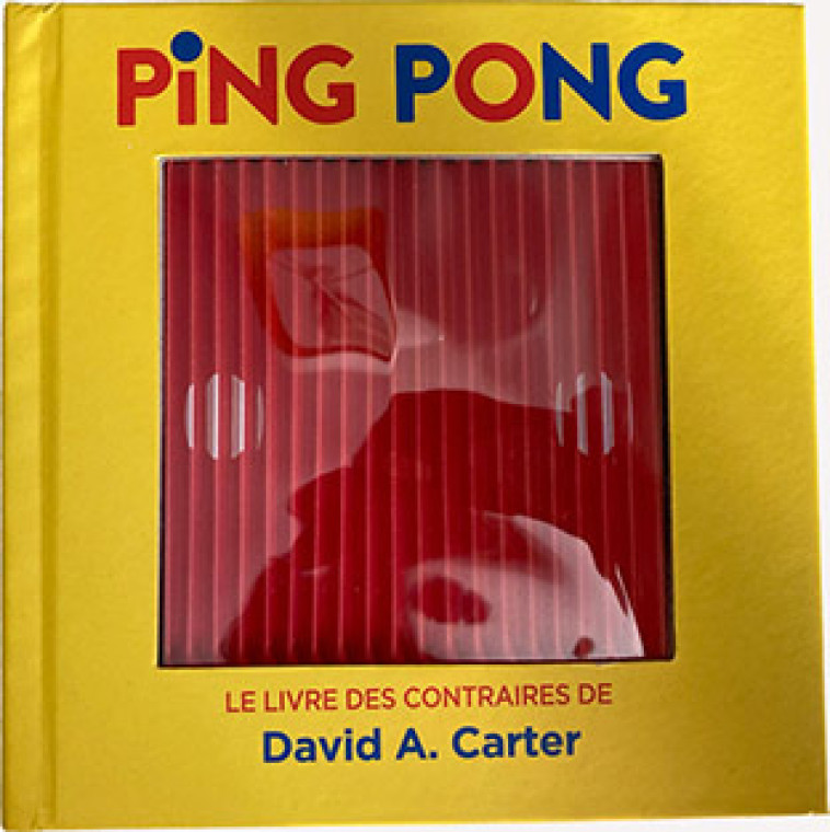 PING PONG - LE LIVRE DES CONTRAIRES DE DAVID A. CARTER - David A. Carter - GALLIMARD JEUNE