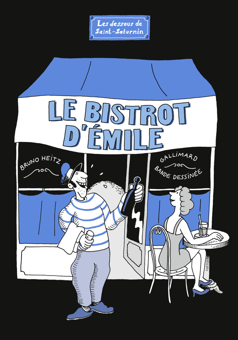 LE BISTROT D-EMILE - LES DESSOUS DE SAINT-SATURNIN - Bruno Heitz - GALLIMARD BD