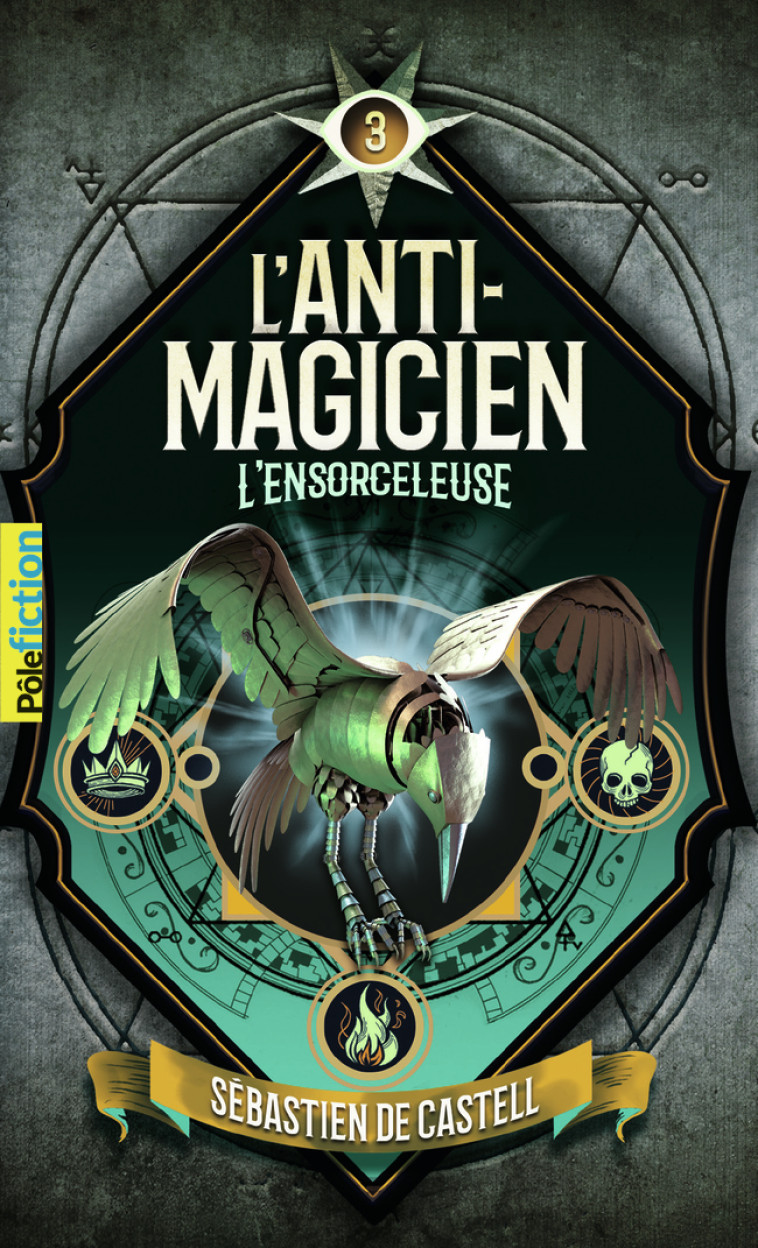 L-ANTI-MAGICIEN, 3 - L-ENSORCELEUSE - Sébastien de Castell, Laetitia Devaux - GALLIMARD JEUNE