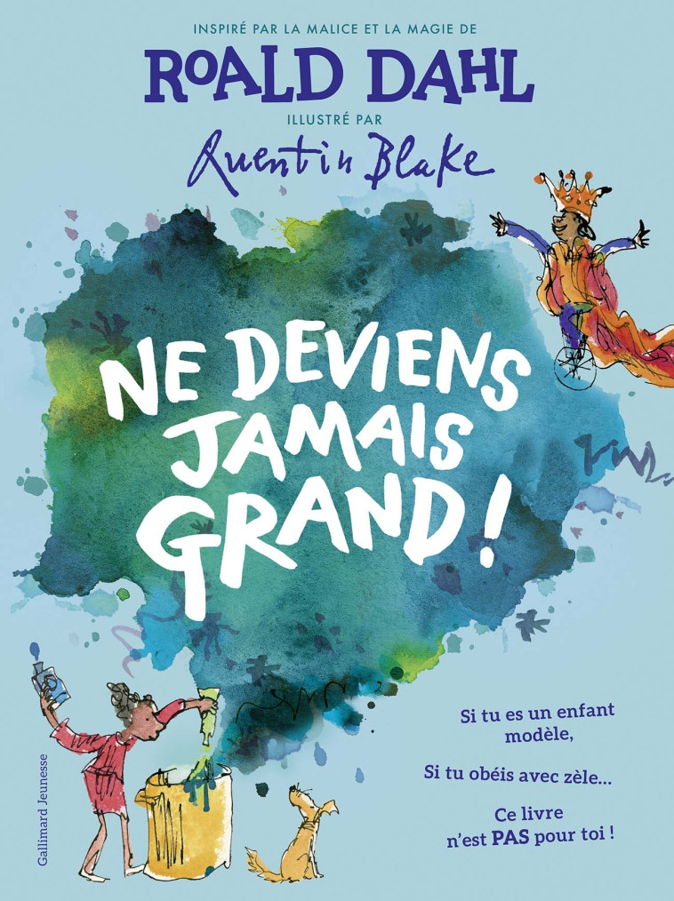 NE DEVIENS JAMAIS GRAND ! - Roald DAHL, Quentin Blake, Jean-François Ménard - GALLIMARD JEUNE