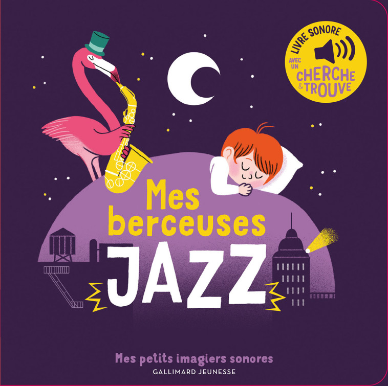 MES BERCEUSES JAZZ - DES SONS A ECOUTER, DES IMAGES A REGARDER - Elsa Fouquier - GALLIMARD JEUNE