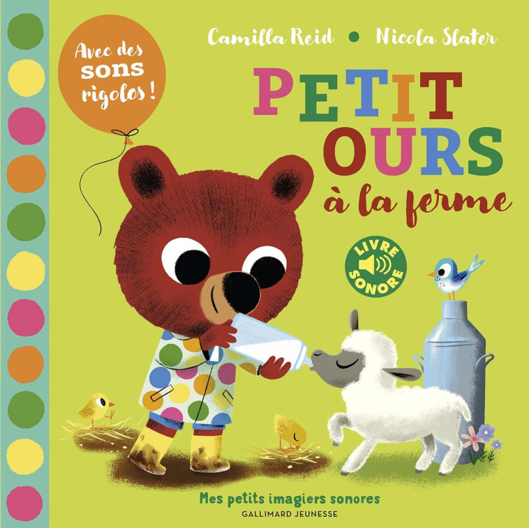 PETIT OURS A LA FERME - AVEC DES SONS RIGOLOS ! - Camilla REID, Nicola Slater,  Gallimard Jeunesse - GALLIMARD JEUNE