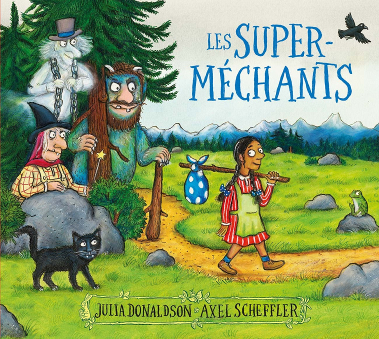 LES SUPER-MECHANTS - Julia Donaldson, Axel Scheffler, Catherine Gibert - GALLIMARD JEUNE