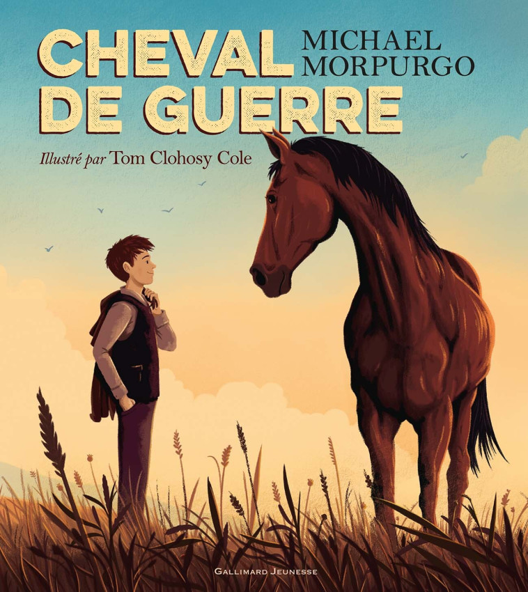 CHEVAL DE GUERRE, L-ALBUM - MICHAEL MORPURGO, Tom Clohosy Cole, Diane Menard - GALLIMARD JEUNE