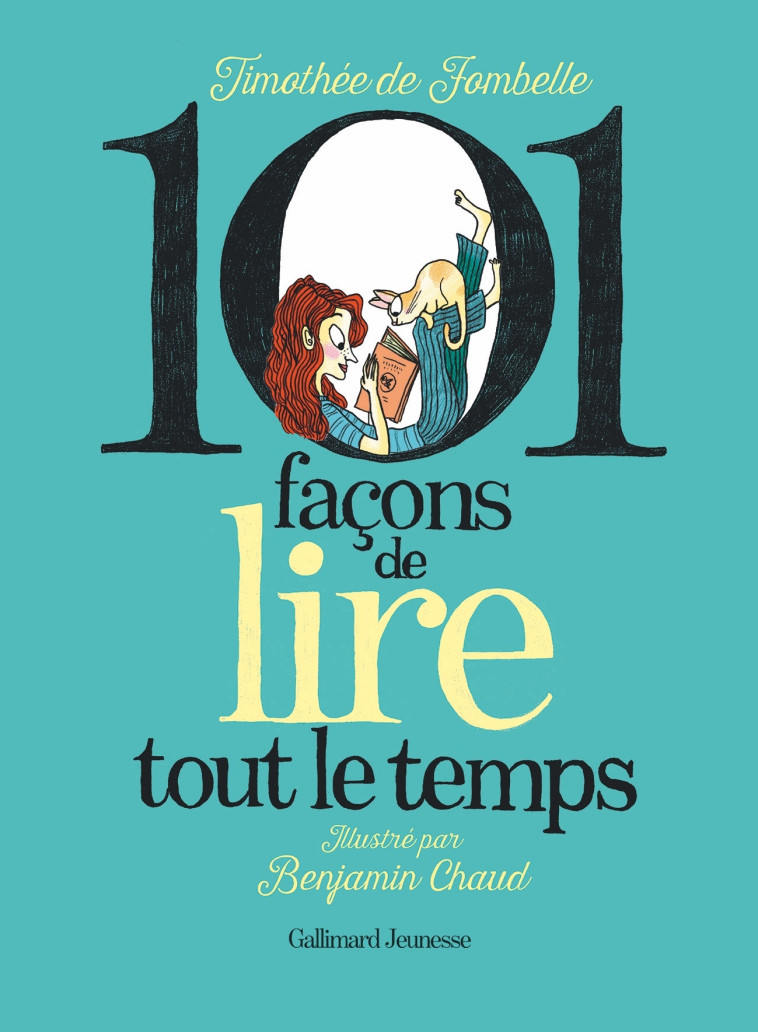 101 FACONS DE LIRE TOUT LE TEMPS - Timothée de Fombelle, Benjamin Chaud - GALLIMARD JEUNE