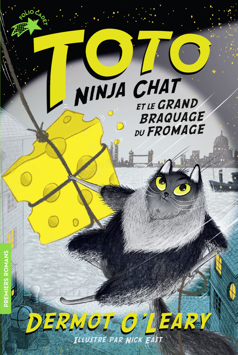 TOTO NINJA CHAT ET LE GRAND BRAQUAGE DU FROMAGE - Dermot O'Leary, Nick East, Marion Roman - GALLIMARD JEUNE