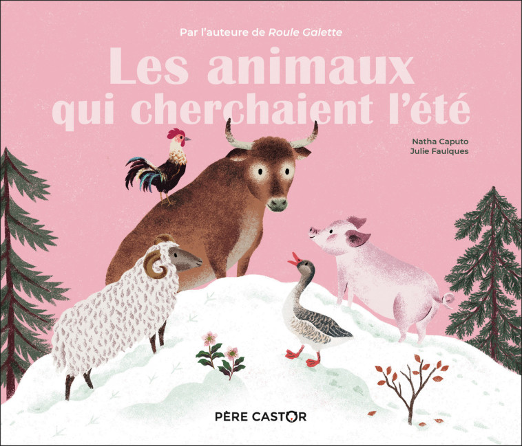 LES ANIMAUX QUI CHERCHAIENT L-ETE - Natha Caputo, Julie Faulques - PERE CASTOR