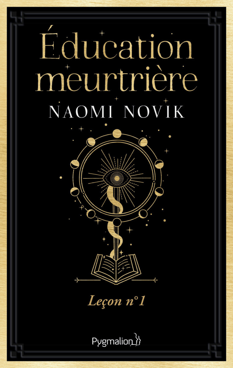 EDUCATION MEURTRIERE - LECON N 1 - Naomi Novik, Benjamin Kuntzer - PYGMALION