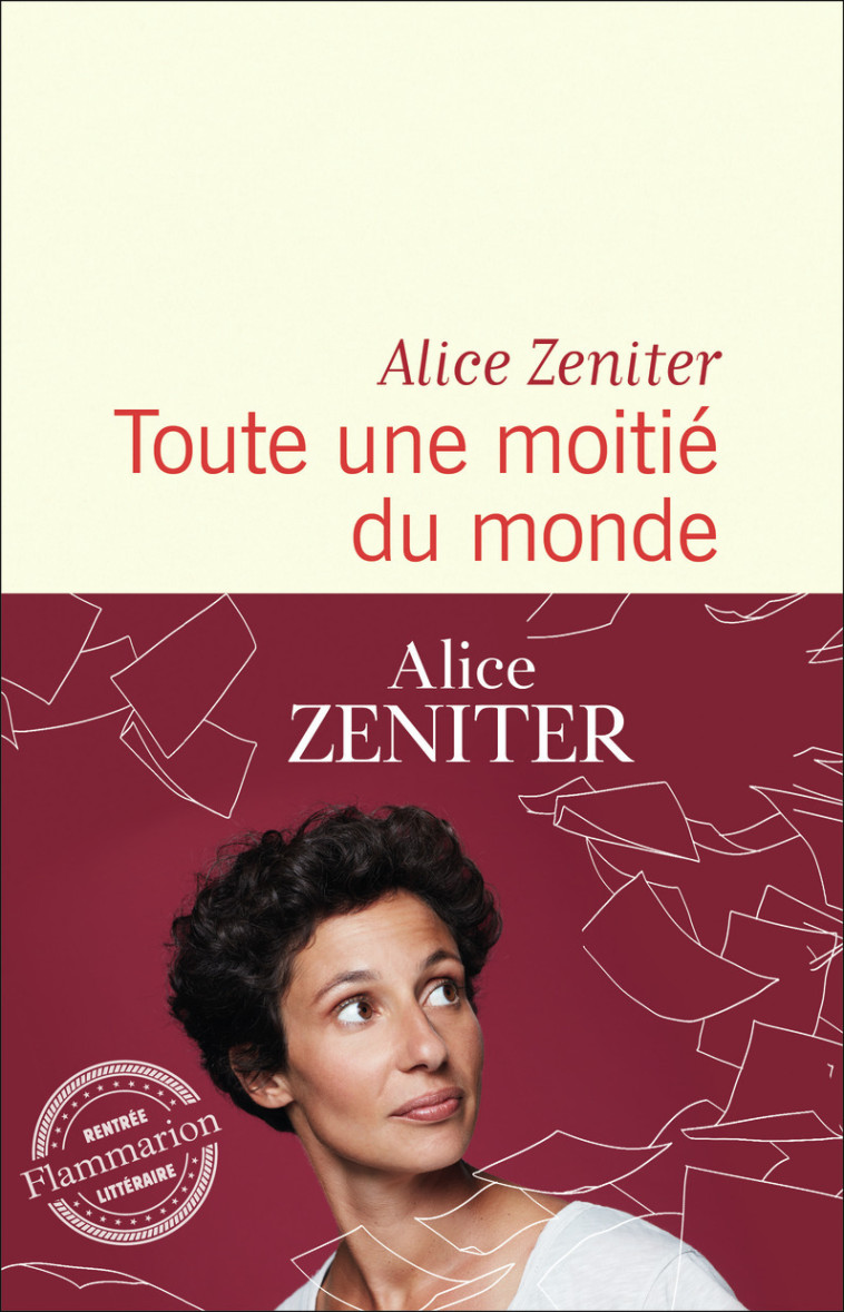 TOUTE UNE MOITIE DU MONDE - Alice Zeniter - FLAMMARION