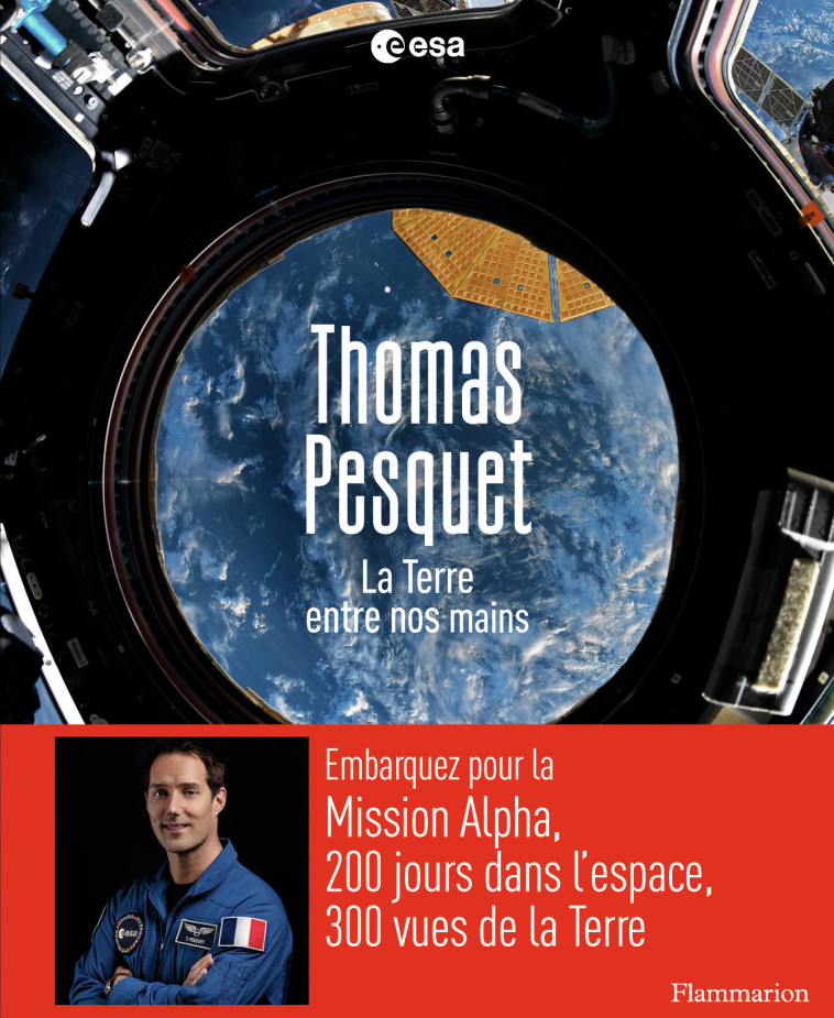 LA TERRE ENTRE NOS MAINS - Thomas Pesquet - FLAMMARION