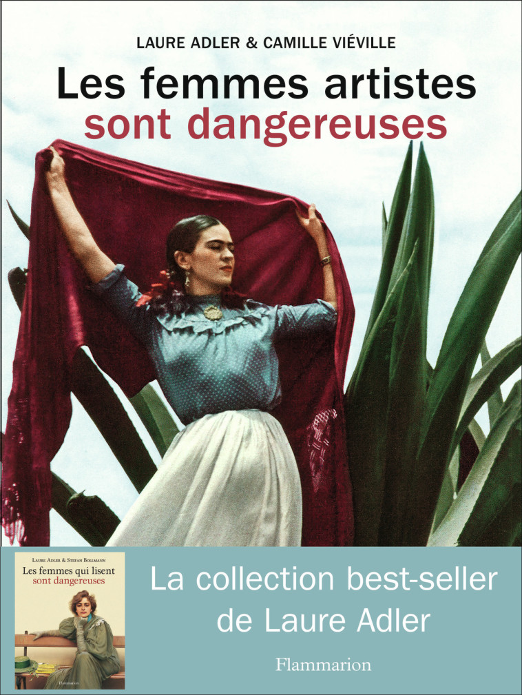 LES FEMMES ARTISTES SONT DANGEREUSES - ILLUSTRATIONS, COULEUR - Laure Adler, Camille Viéville - FLAMMARION