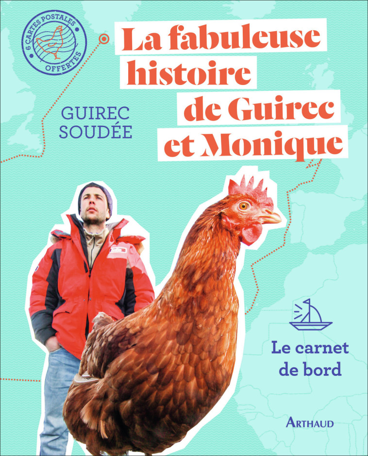 LA FABULEUSE HISTOIRE DE GUIREC ET MONIQUE - LE CARNET DE BORD - Guirec Soudée, Flora Gressard - ARTHAUD