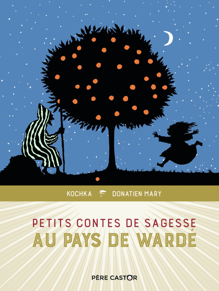 PETITS CONTES DE SAGESSE AU PAYS DE WARDE - Donatien Mary,  Kochka - PERE CASTOR