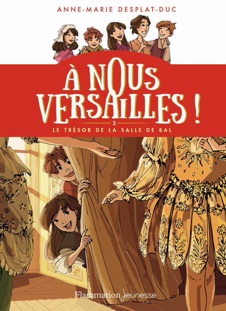 A NOUS VERSAILLES ! - T02 - LE TRESOR DE LA SALLE DE BAL - Anne-Marie Desplat-Duc, Camille Raveau - FLAM JEUNESSE