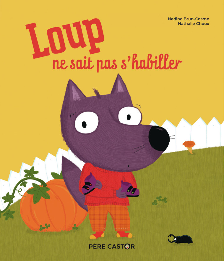 LOUP NE SAIT PAS S-HABILLER - Nadine Brun-Cosme, Nathalie Choux - PERE CASTOR