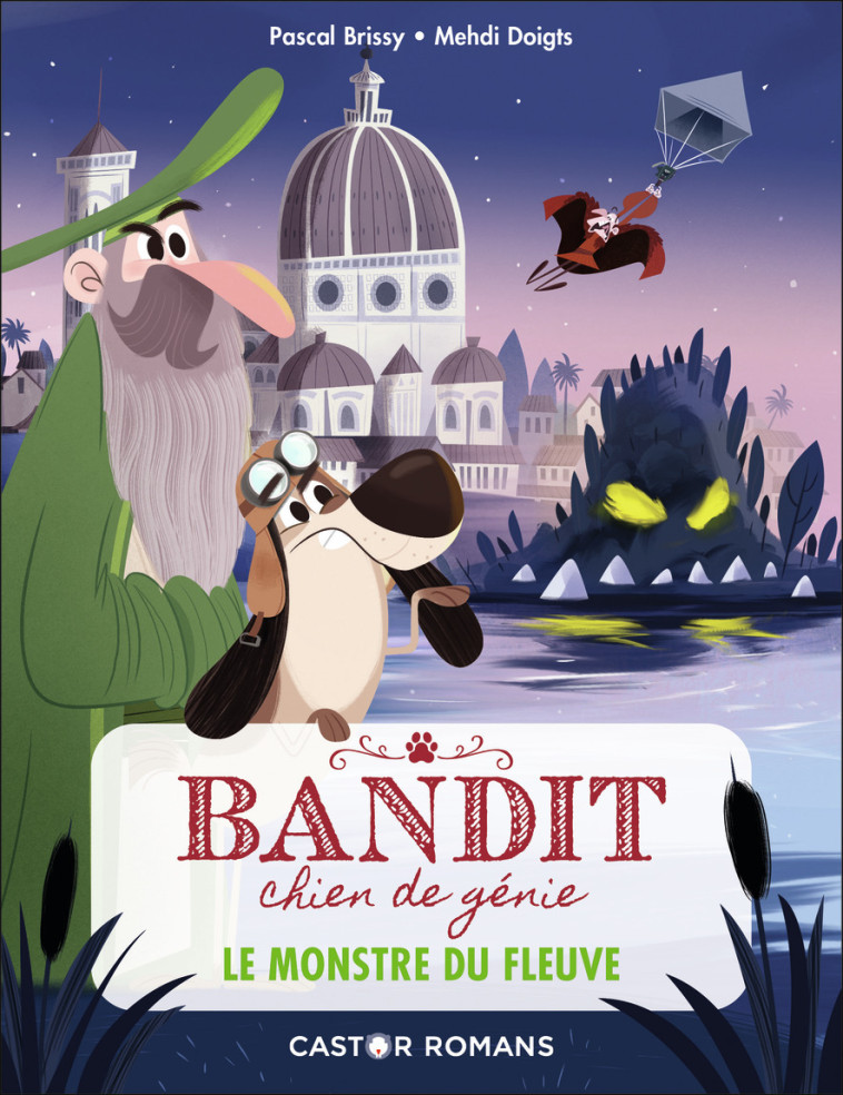 BANDIT, CHIEN DE GENIE - T01 - LE MONSTRE DU FLEUVE - Pascal Brissy, Mehdi Doigts - PERE CASTOR